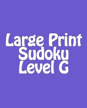 Large Print Sudoku Level G: Moderate to Intermediate Sudoku Puzzles by Chris Corbett 9781477480601