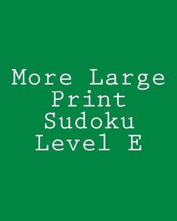 More Large Print Sudoku Level E: Medium to Moderate Sudoku Puzzles by Chris Corbett 9781477480892