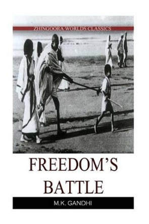 freedom's battle by M K Gandhi 9781477481325