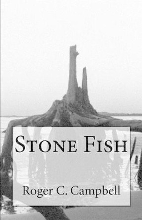 Stone Fish by Roger C Campbell 9781477502501