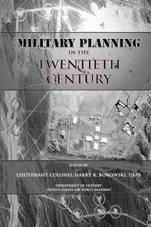 Military Planning in the Twentieth Century by United States Air Force Academy 9781477544044