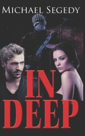 In Deep: A thriller romance set in Latin America by Michael Segedy 9781477550304