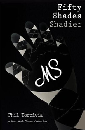 Fifty Shades Shadier by Phil Torcivia 9781477583531