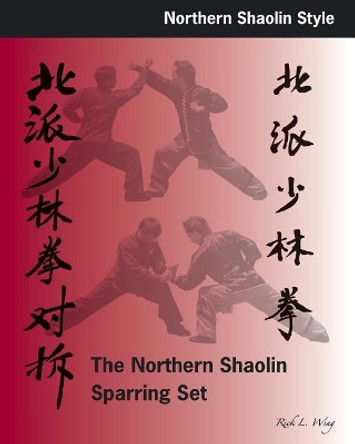 Northern Shaolin Sparring Set by Rick L Wing 9781477624722