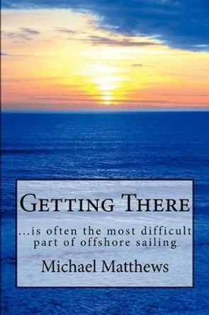 Getting There by Michael Matthews 9781477637043