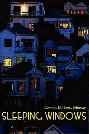 Sleeping Windows by Dennis Milton Johnson 9781477651780