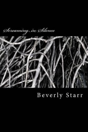 Screaming in Silence by Beverly Starr 9781477657157