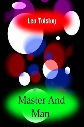 Master And Man by Leo Tolstoy 9781477668085