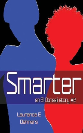 Smarter an Ell Donsaii Story #2 by Laurence E Dahners 9781477671504