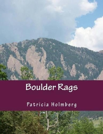 Boulder Rags by Patricia T Holmberg 9781477686874