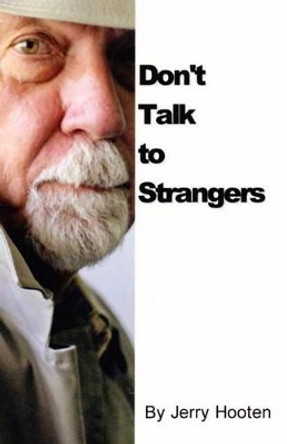 Don't Talk to Strangers by Jerry D Hooten 9781478371816