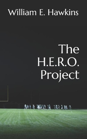 The H.E.R.O. Project by William E Hawkins 9781478381228