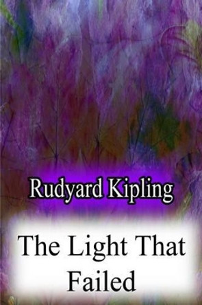 The Light That Failed by Rudyard Kipling 9781478382997