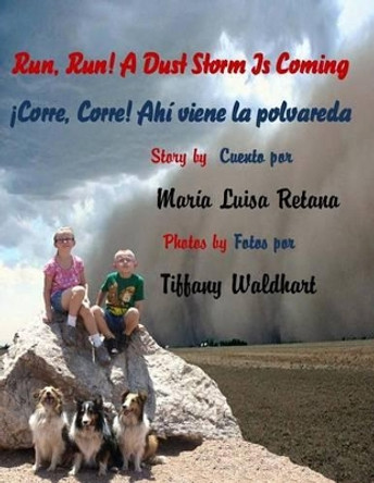 Run, Run! A Dust Storm Is Coming/ Corre, corre! Ahi viene la polvareda by Tiffany Waldhart 9781478391173