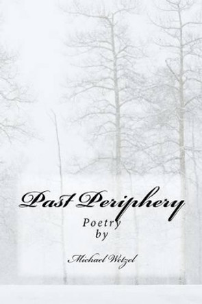 Past Periphery by Michael Wetzel 9781479100804