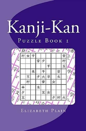 Kanji-Kan: Puzzle Book: Book 1 by Elizabeth Plain 9781479136957
