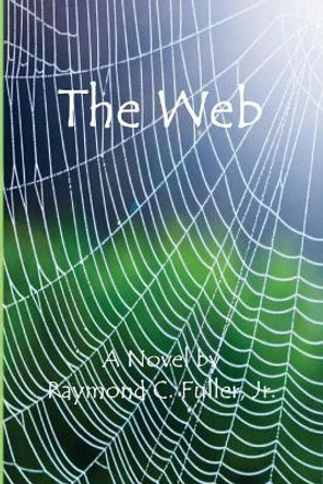 The Web by Raymond C Fuller Jr 9781479152841