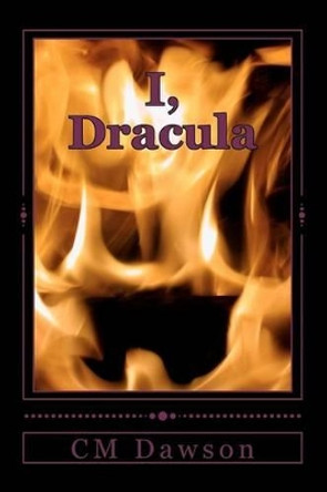 I, Dracula by CM Dawson 9781479152858