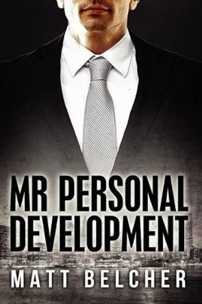 Mr Personal Development by Matt Belcher 9781479162109