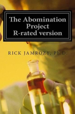 The Abomination Project: R-rated version by Gloria Jamrozy 9781479174133