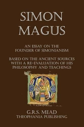 Simon Magus by G R S Mead 9781479183777