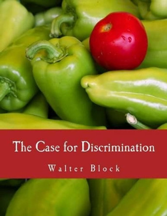 The Case for Discrimination (Large Print Edition) by Llewellyn H Rockwell Jr 9781479215126