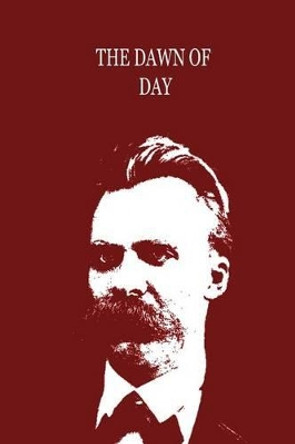 The Dawn of Day by Friedrich Wilhelm Nietzsche 9781479230662