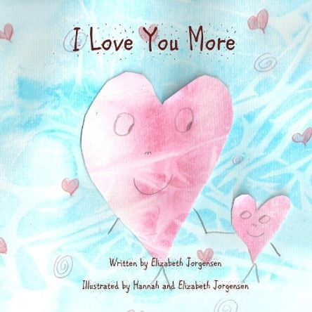 I Love You More by Hannah Jorgensen 9781479233380