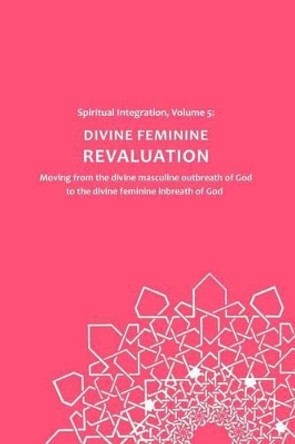 Divine Feminine ReValuation by Kyre Adept Phd 9781479234547