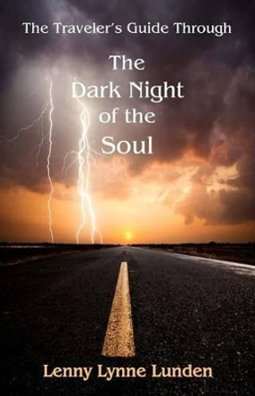 The Travelers Guide Through The Dark Night of the Soul by Lenny Lynne Lunden 9781479230785