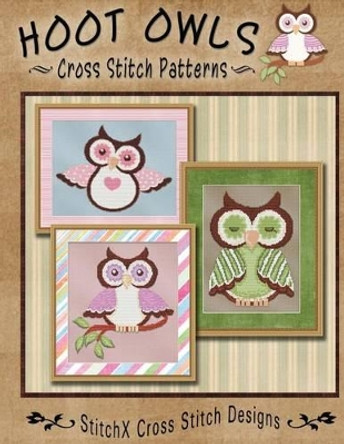 Hoot Owls Cross Stitch Patterns by Stitchx 9781479252237