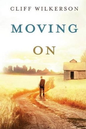 Moving On by Cliff Wilkerson 9781479302062