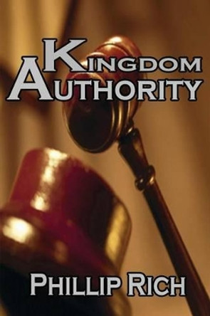 Kingdom Authority by Phillip Rich 9781479305322