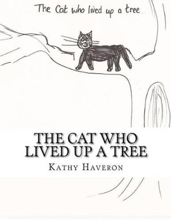 The cat who lived up a tree by Kathy Elaine Haveron 9781479314454