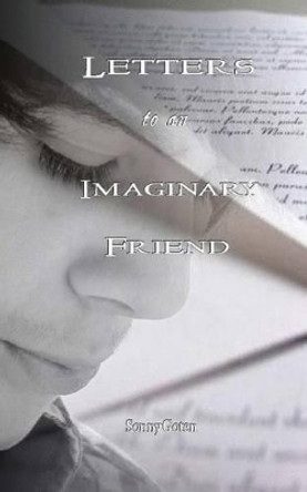 Letters to an Imaginary Friend by Sonnygoten 9781479318803