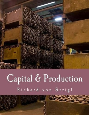 Capital & Production (Large Print Edition) by Hans-Hermann Hoppe 9781479321698