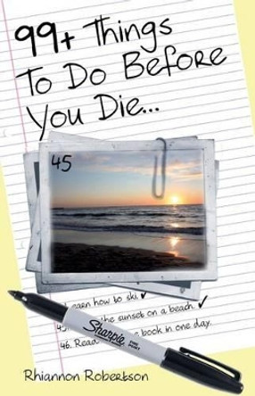 99+ Things To Do Before You Die... by Rhiannon Robertson 9781479328956