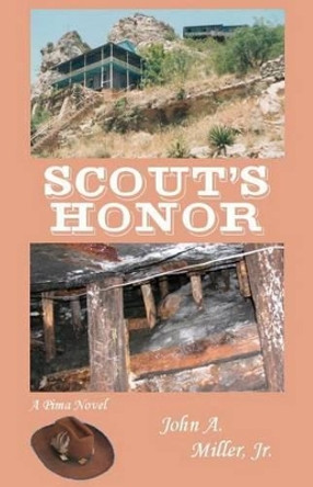 Scout's Honor: Pima by John a Miller Jr 9781479348701