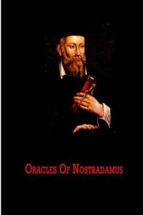 Oracles Of Nostradamus by Charles a Ward 9781479350230