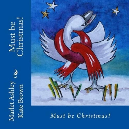 Must be Christmas!: Christmas Magic on Vancouver Island by Professor of History Kate Brown 9781479365784