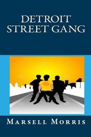 Detroit Street Gang by Marsell Morris 9781479369546