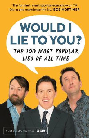 Would I Lie To You? Presents The 100 Most Popular Lies of All Time by Peter Holmes