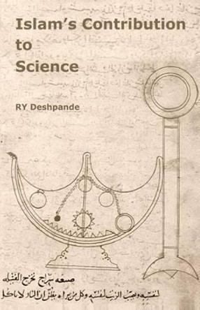 Islams Contribution to Science by Ry Deshpande 9781479393626