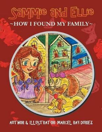 Sammie and Ellie: How I Found My Family by Marcel Ray Duriez 9781479718870