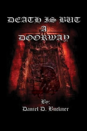 Death Is but a Doorway by Daniel D Buckner 9781480980655