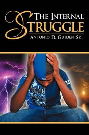 The Internal Struggle by Antonio D Guiden Sr 9781479763641