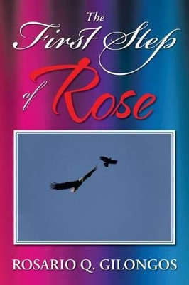 The First Step of Rose by Rosario Q Gilongos 9781479789283