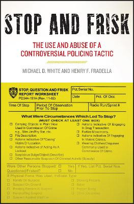 Stop and Frisk: The Use and Abuse of a Controversial Policing Tactic by Michael D. White 9781479835881