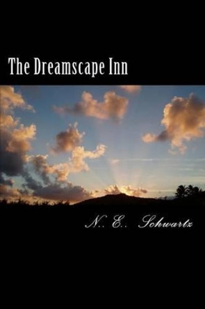 The Dreamscape Inn by N E Schwartz 9781480009790