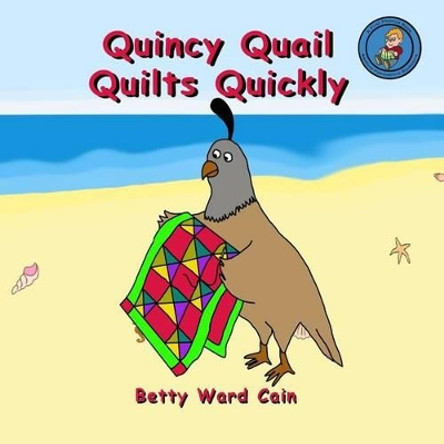 Quincy Quail Quilts Quickly by Betty Ward Cain 9781480162853